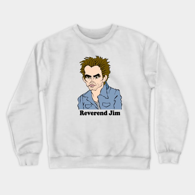 REVEREND JIM FAN ART! Crewneck Sweatshirt by cartoonistguy